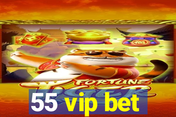 55 vip bet